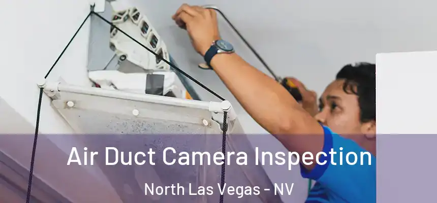  Air Duct Camera Inspection North Las Vegas - NV