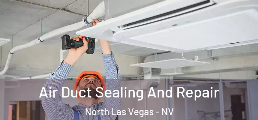  Air Duct Sealing And Repair North Las Vegas - NV