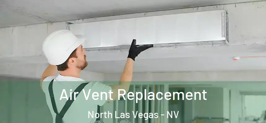  Air Vent Replacement North Las Vegas - NV