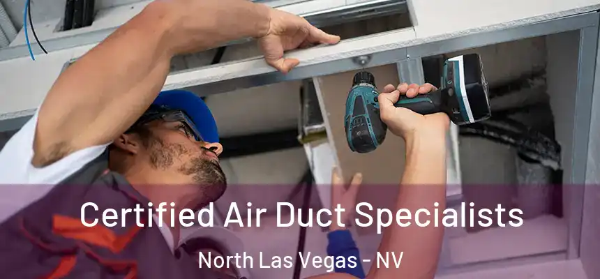  Certified Air Duct Specialists North Las Vegas - NV