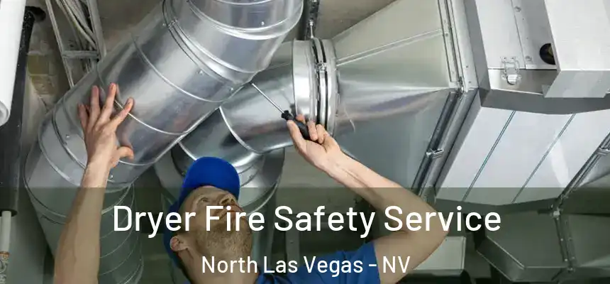  Dryer Fire Safety Service North Las Vegas - NV