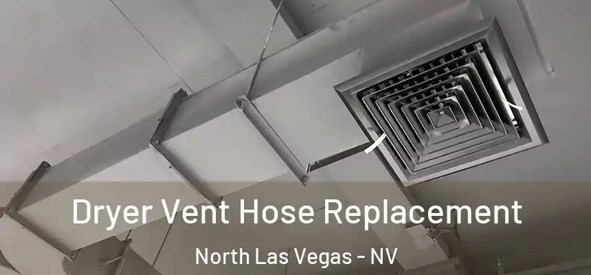  Dryer Vent Hose Replacement North Las Vegas - NV