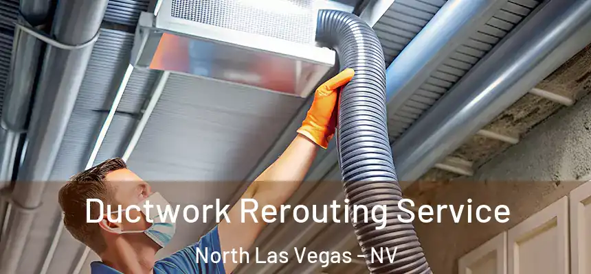  Ductwork Rerouting Service North Las Vegas - NV