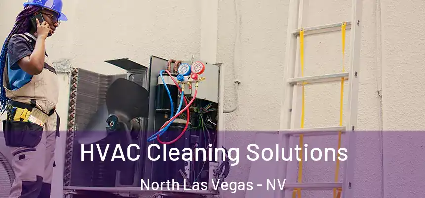  HVAC Cleaning Solutions North Las Vegas - NV