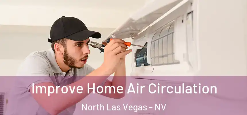  Improve Home Air Circulation North Las Vegas - NV