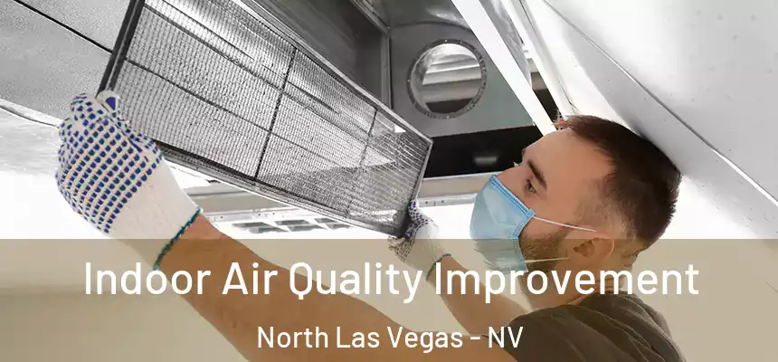  Indoor Air Quality Improvement North Las Vegas - NV