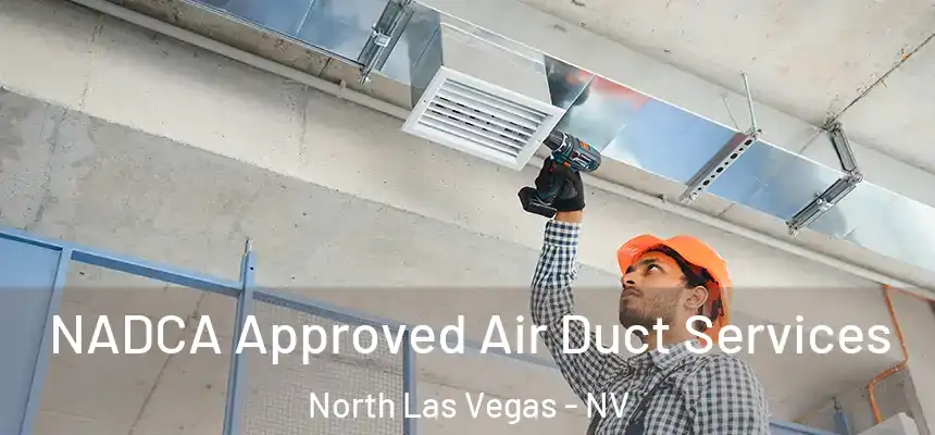  NADCA Approved Air Duct Services North Las Vegas - NV