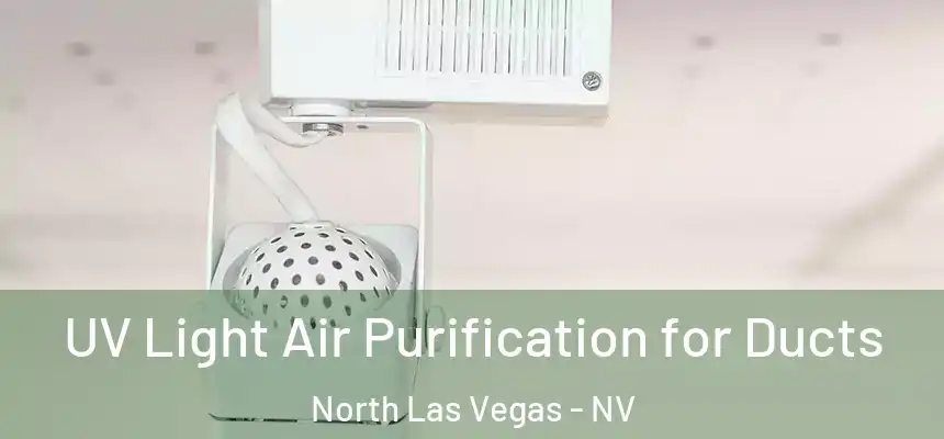  UV Light Air Purification for Ducts North Las Vegas - NV