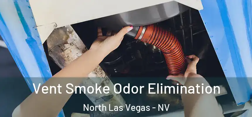  Vent Smoke Odor Elimination North Las Vegas - NV